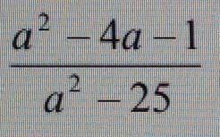 При каких значениях переменной, алгебраическая дробьа² — 4а - 1а² - 25имеет смысл​