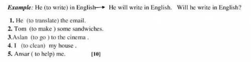 Complete the sentenses with the corect form of Will. and form an interrogative: 1. He (to transate)