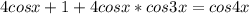 4cosx+1+4cosx*cos3x=cos4x