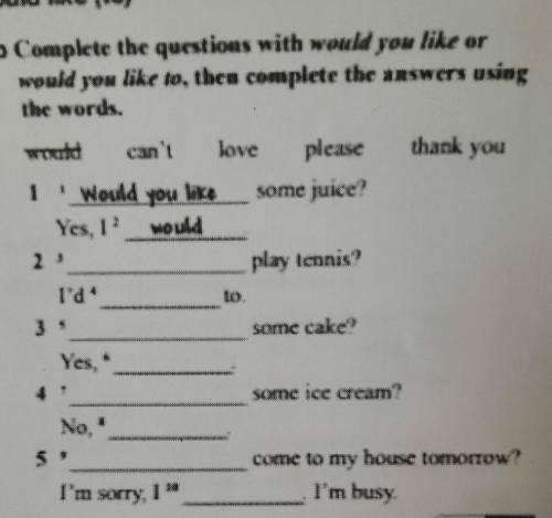 2b.Complete the questions with would you like orwould you like to. then complete the answers usingth