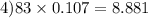 4)83 \times 0.107 = 8.881