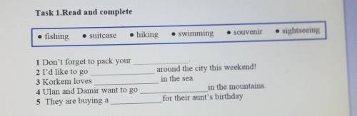 Task 1.Read and complete • sightseeing• souvenirfishing• suitcase• swimming• hiking1 Don't forget to