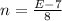 n=\frac{E-7}{8}