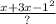 \frac{x { + 3x - 1}^{2} }{?}