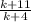 \frac{ k + 11}{k + 4}