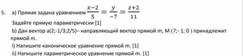 Прямая задана уравнением x-2/5=y/-7=z+2/11 задайте прямую парамметрически с полным решением​