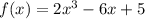 f(x )= 2x ^{3} - 6x + 5