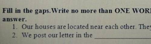 Fill in the gaps.Write no more than One Word Or A Number fer each answer. 1.Our houses are located n