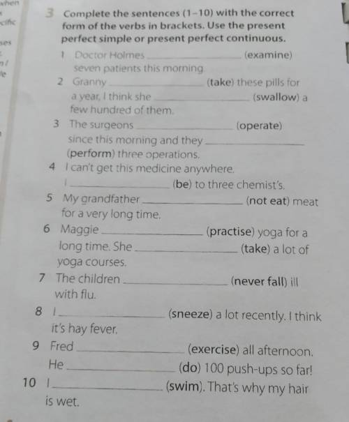 3 Complete the sentences (1-10) with the correct form of the verbs in brackets. Use the presentperfe