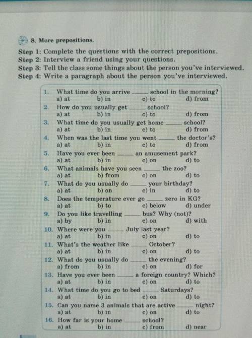 8. More prepositions. Step 1: Complete the questions with the correct prepositions.Step 2: Interview