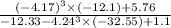 \frac{( - 4.17)^{3} \times ( -12.1) + 5.76 }{ - 12.33 - 4.24^{3} \times ( - 32.55) + 1.1 }