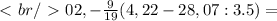 \ \textless \ br /\ \textgreater \ 02, - \frac{9}{19}(4,22 - 28,07:3.5) =