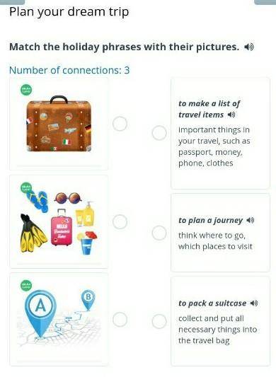 Plan your dream trip Match the holiday phrases with their pictures. Number of connections: 3￼￼￼to ma