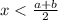 x < \frac{a + b}{2}