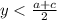 y < \frac{a + c}{2}