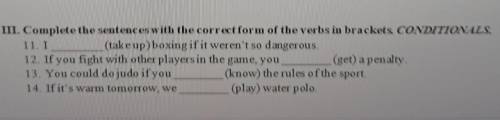 Complete the sentences with the corretform of the verbs in brackets CONDITIONALS​