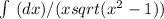 \int\ (dx)/(xsqrt(x^2-1))