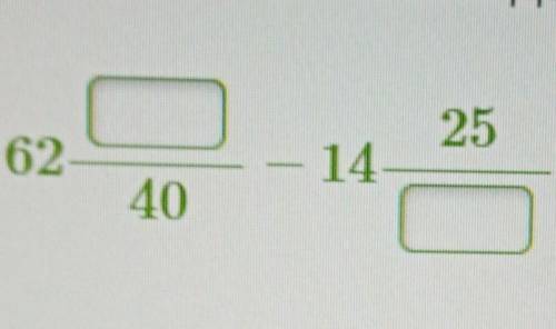 63 целых 1/10 минус 14 целых 5/8 равно 62 целые ?/40 минус 14 целых 25/? равно (если что ? это в пер