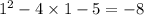 {1}^{2} - 4 \times 1 - 5 = - 8