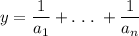 \displaystyle y = \frac{1}{a_1} + .\;.\;.\;+\frac{1}{a_n}