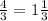 \frac{4}{3} = 1\frac{1}{3}