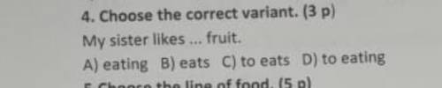 My sister likes ... fruit. A)eating B)eats C)to eats D)to eating