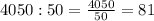 4050:50=\frac{4050}{50}=81