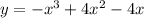 y = -x {}^{3} + 4x { }^{2} - 4x