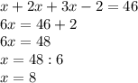 x+2x+3x-2=46\\6x=46+2\\6x=48\\x=48:6\\x=8