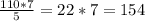 \frac{110*7}{5} =22*7=154