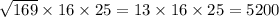 \sqrt{169} \times 16 \times 25 = 13 \times 16 \times 25 = 5200