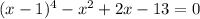 (x-1)^{4}-x^{2} +2x-13=0