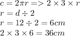 c = 2\pi r = 2 \times 3 \times r \\ r = d \div 2 \\ r = 12 \div 2 = 6cm \\ 2 \times 3 \times 6 = 36cm