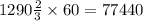 1290 \frac{2}{3} \times 60 = 77440