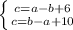 \left \{ {{c=a-b+6} \atop {c=b-a+10}} \right.