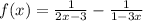 f(x) = \frac{1}{2x - 3} - \frac{1}{1 - 3x}