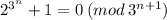 {2}^{ {3}^{n} } + 1 = 0 \: (mod \: {3}^{n + 1} )