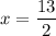 x=\dfrac{13}{2}