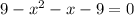 9-x^{2} -x-9=0