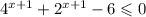 {4}^{x + 1} + {2}^{x + 1} - 6 \leqslant 0