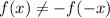 f(x)\neq -f(-x)