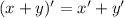 (x + y)' = x' + y'