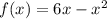 f(x) = 6x - {x}^{2}