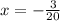 x = - \frac{3}{20}