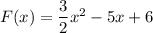 F(x)=\dfrac{3}{2}x^2-5x+6