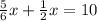 \frac{5}{6} x + \frac{1}{2} x = 10