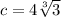 c = 4 \sqrt[3]{3}