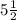 5\frac{1}{2}