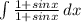 \int\limits {\frac{1+sinx}{1+sinx} } \, dx