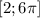 [2; 6\pi ]